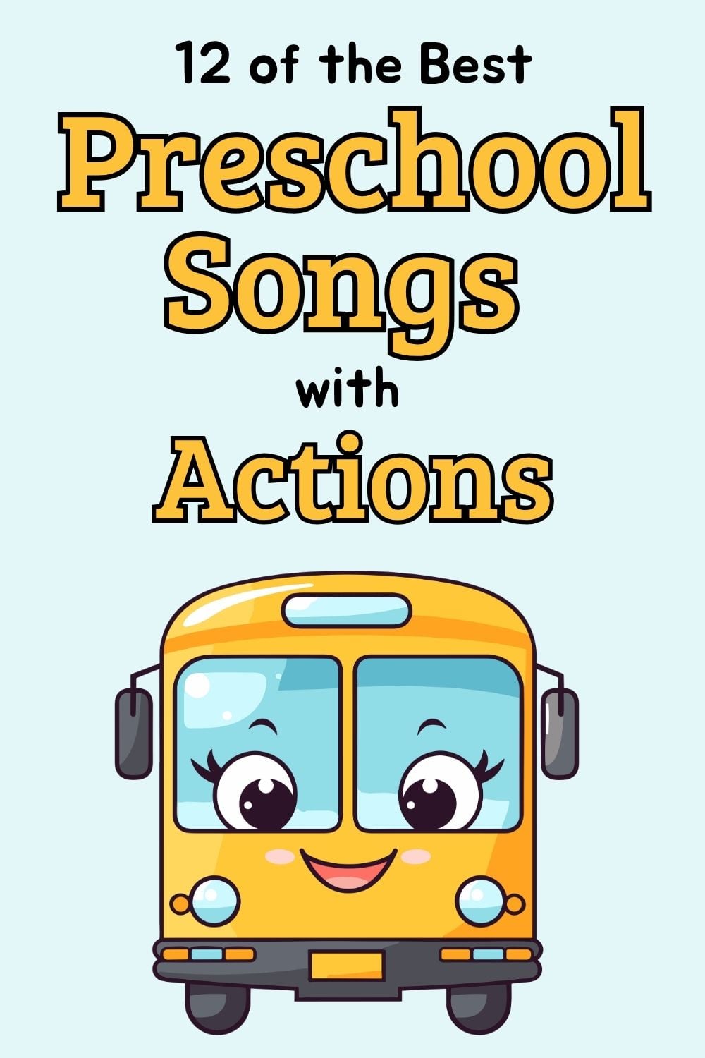Illustration of a school bus with the text '12 of the Best Preschool Songs with Actions.'