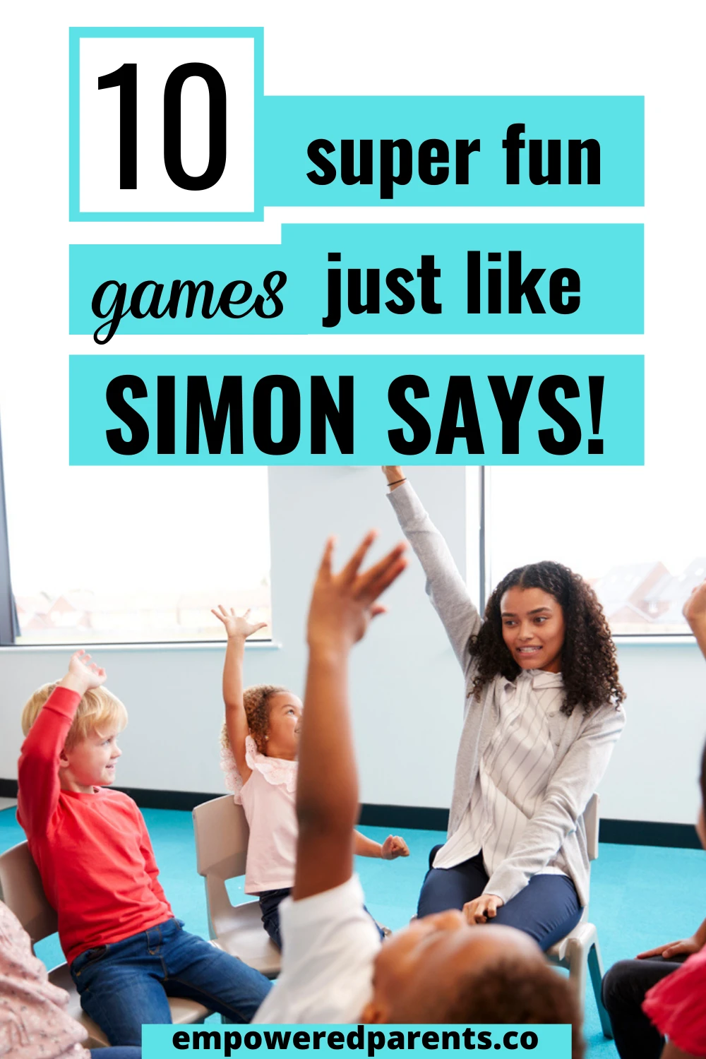 Children and teacher sitting in a circle,  raising hands together. Text reads "10 super fun games just like simon says".