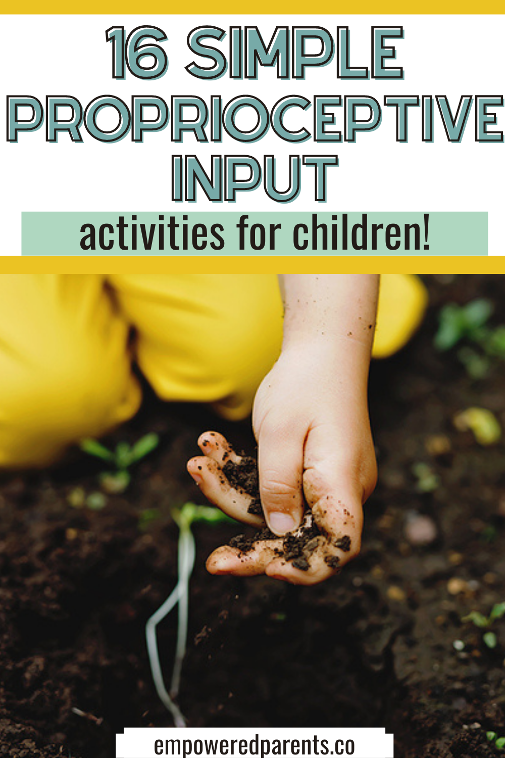 Child's hand digging in the garden soil. Text reads "16 simple proprioceptive input activities for children".