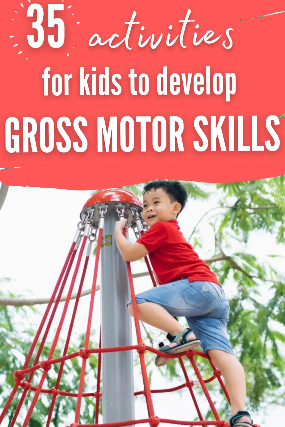 Child on a climbing rope frame. Text reads "35 activities for kids to develop gross motor skills".