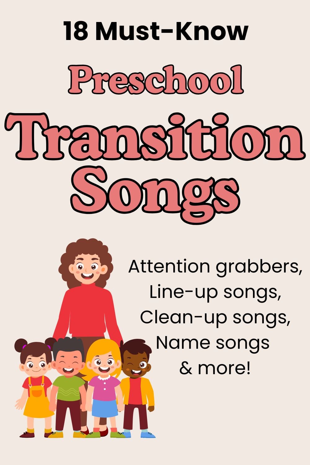 Illustrated Pinterest pin titled "18 Must-Know Preschool Transition Songs" featuring a teacher and diverse preschool children, with text highlighting attention grabbers, line-up songs, clean-up songs, name songs, and more.