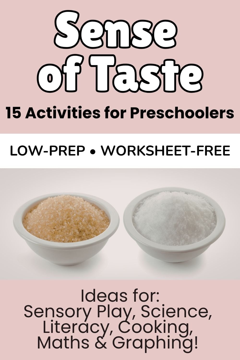 Pinterest graphic for 15 sense of taste activities for preschoolers, featuring bowls of sugar and salt and ideas for sensory play, science, literacy, cooking, maths and graphing.